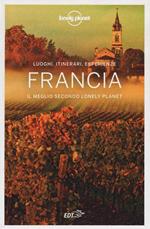 Francia. Il meglio secondo Lonely Planet. Luoghi, itinerari, esperienze