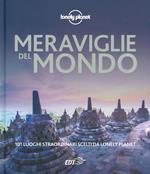 Meraviglie del mondo. 101 luoghi straordinari scelti da Lonely Planet. Ediz. a colori