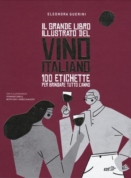 Il grande libro illustrato del vino italiano. 100 etichette per brindare tutto l'anno - Eleonora Guerini - copertina
