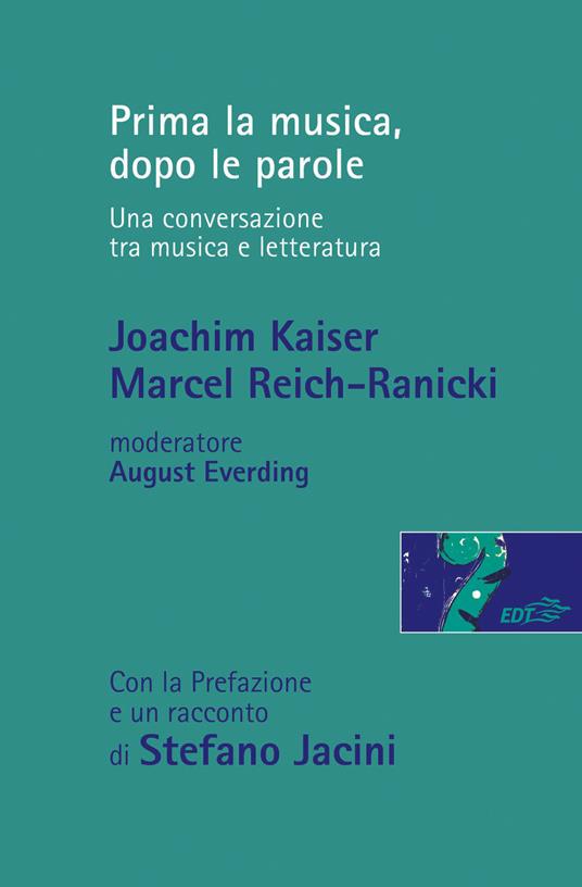 Prima la musica, dopo le parole. Una conversazione tra musica e letteratura - Joachim Kaiser,Marcel Reich-Ranicki,August Everding - copertina