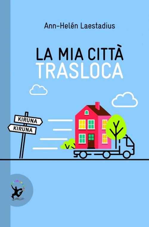 La mia città trasloca - Ann-Hélen Laestadius - copertina