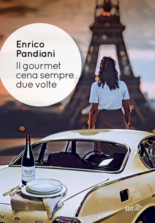 Il gourmet cena sempre due volte - Enrico Pandiani - ebook