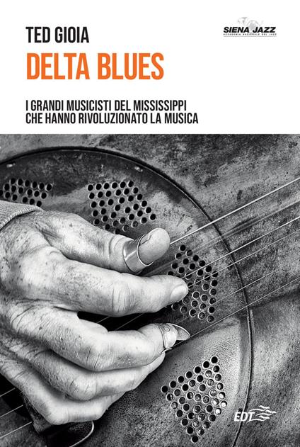 Delta blues. I grandi musicisti del Mississippi che hanno rivoluzionato la musica - Ted Gioia,Francesco Martinelli - ebook
