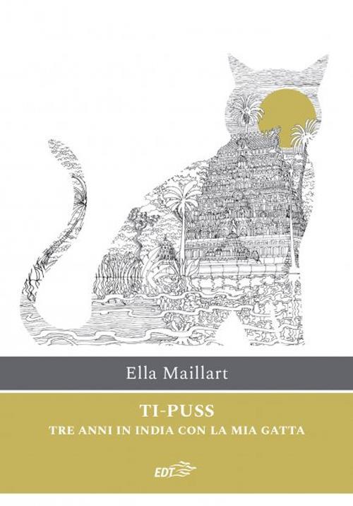 Ti-Puss. Tre anni in India con la mia gatta - Ella Maillart - copertina
