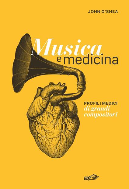 Musica e medicina. Profili medici di grandi compositori - John O'Shea - copertina