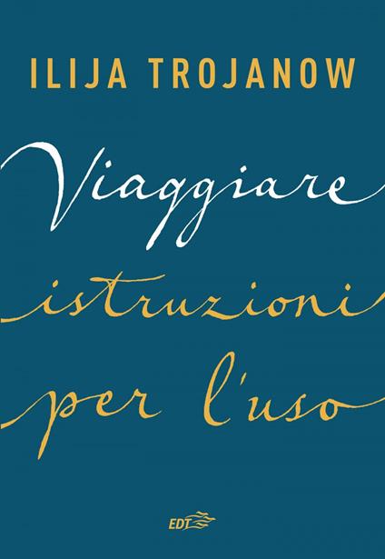 Viaggiare. Istruzioni per l'uso - Ilija Trojanow,Enrico Ganni - ebook
