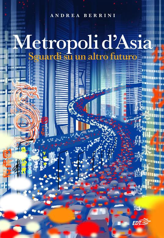 Metropoli d'Asia. Sguardi su un altro futuro - Andrea Berrini - ebook
