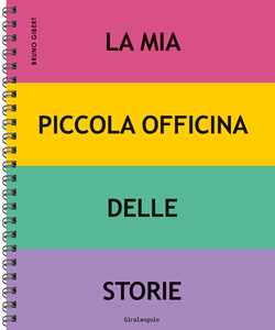La mia piccola officina delle storie. Ediz. a spirale