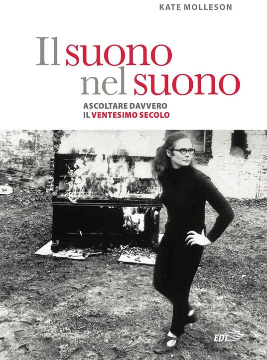 Il suono nel suono. Ascoltare davvero il Ventesimo secolo. - Kate Molleson - copertina