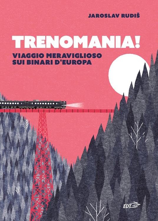 Trenomania! Viaggio meraviglioso sui binari d'Europa - Jaroslav Rudis - copertina