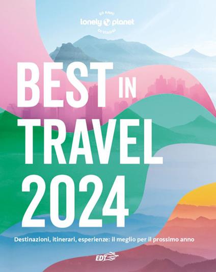 Best in travel 2024. Destinazioni, itinerari, esperienze: il meglio per il prossimo anno - copertina