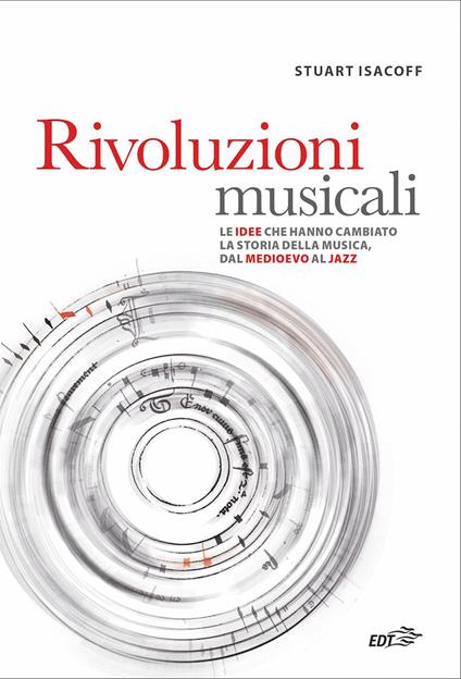 Rivoluzioni musicali. Le idee che hanno cambiato la storia della musica, dal Medioevo al jazz - Stuart Isacoff,Marco Bertoli - ebook
