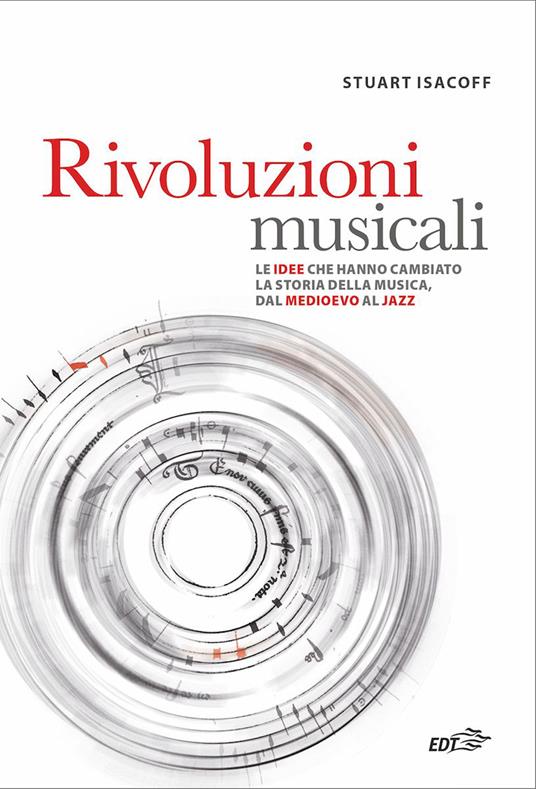Rivoluzioni musicali. Le idee che hanno cambiato la storia della musica, dal Medioevo al jazz - Stuart Isacoff,Marco Bertoli - ebook