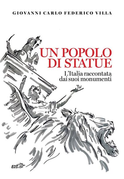 Un popolo di statue. L'Italia raccontata dai suoi monumenti - Giovanni Carlo Federico Villa - copertina