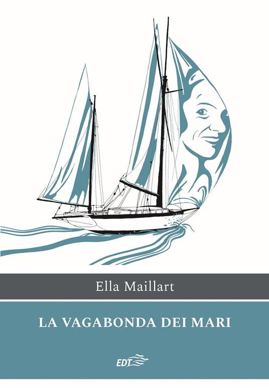 La vagabonda dei mari - Ella Maillart,Carlo Gazzelli - ebook