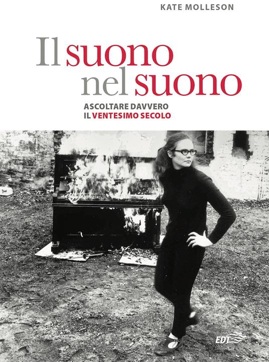 Il suono nel suono. Ascoltare davvero il Ventesimo secolo. - Kate Molleson,Enrico Maria Ferrando - ebook