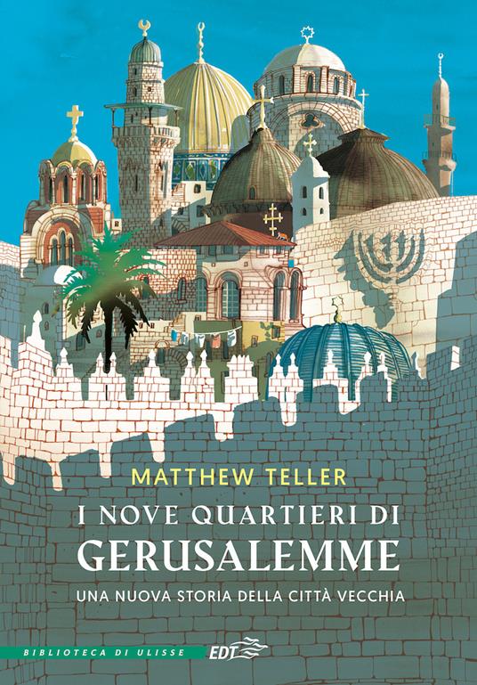 I nove quartieri di Gerusalemme - Matthew Teller,Roberta Scarabelli - ebook