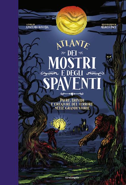 Atlante dei mostri e degli spaventi Paure, brividi e creature del terrore nelle grandi storie - Anselmo Roveda - copertina