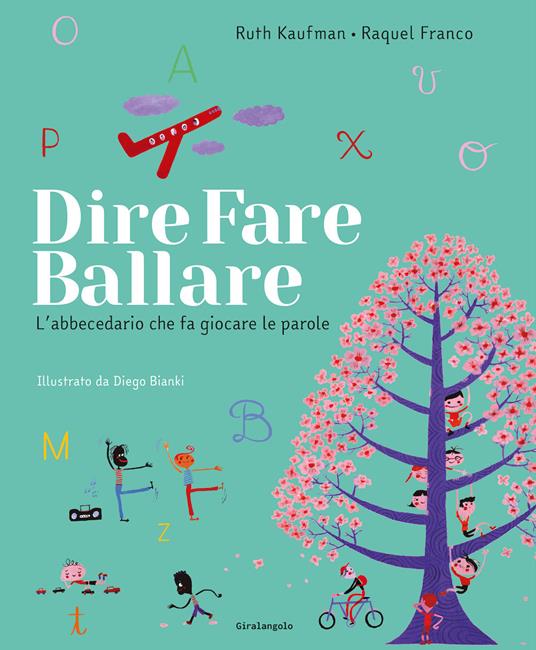 Dire, fare, ballare. L'abecedario che fa giocare le parole. Ediz. illustrata - Ruth Kaufman,Raquel Franco - copertina