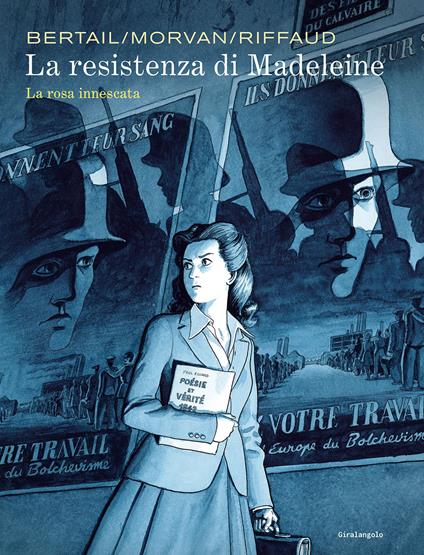 La resistenza di Madeleine. Vol. 1: La rosa innescata - Dominique Bertail,Jean-David Morvan,Madeleine Riffaud - copertina