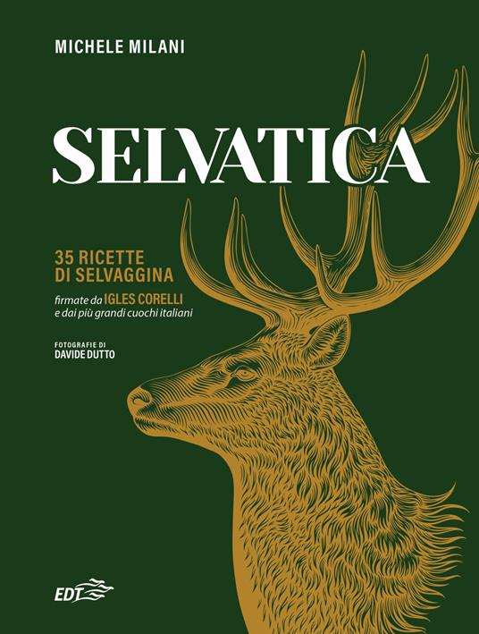 Selvatica. 35 ricette di selvaggina firmate dai più grandi cuochi italiani - Michele Milani - copertina