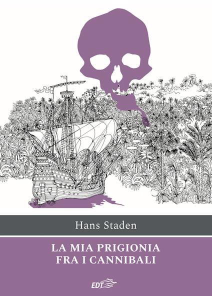 La mia prigionia tra i cannibali - Hans Staden,A. Guadagnin - ebook
