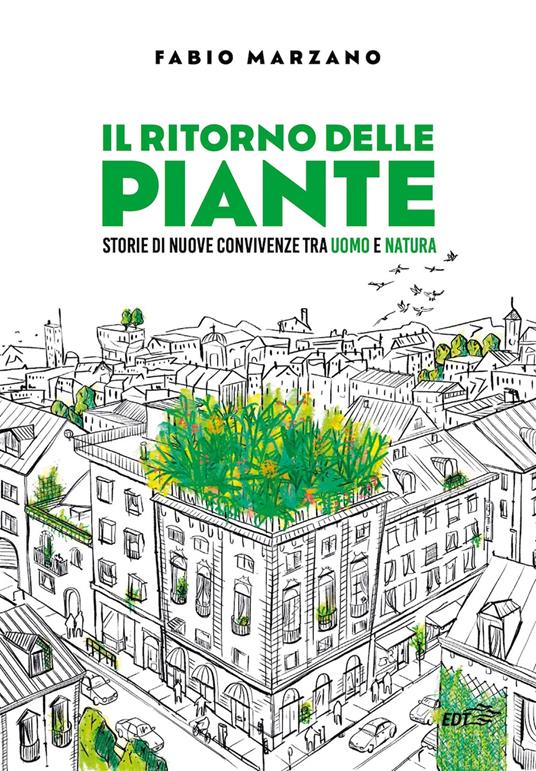 Il ritorno delle piante. Storie di nuove convivenze tra uomo e natura - Fabio Marzano - ebook
