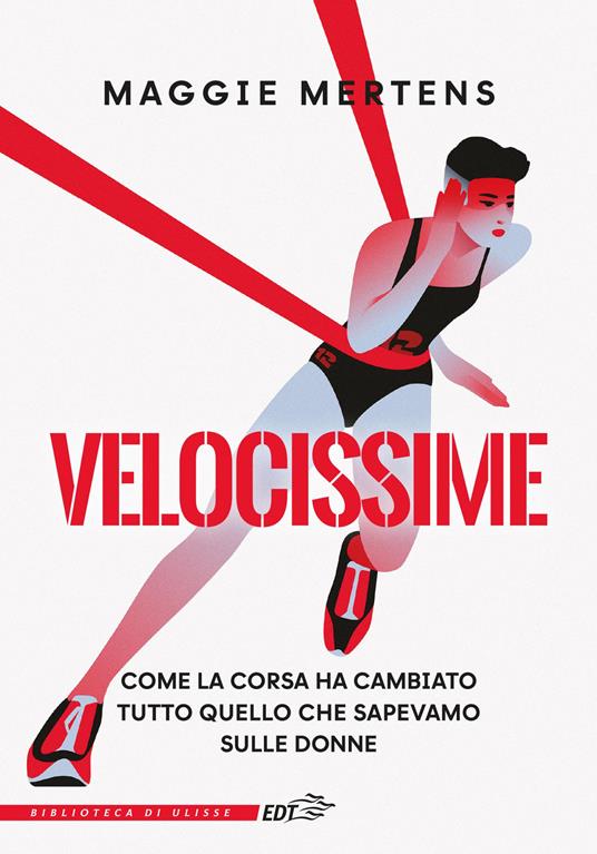 Velocissime. Come la corsa ha cambiato tutto quello che sapevamo sulle donne - Maggie Mertens - copertina