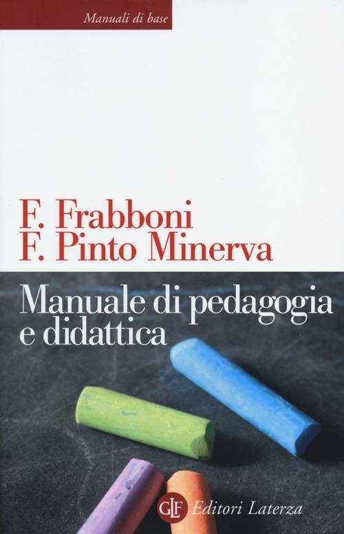 Manuale di pedagogia e didattica - Franco Frabboni,Franca Pinto Minerva - copertina