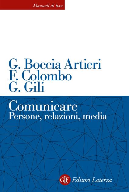 Comunicare. Persone, relazioni, media - Giovanni Boccia Artieri,Fausto Colombo,Guido Gili - copertina
