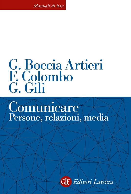 Comunicare. Persone, relazioni, media - Giovanni Boccia Artieri,Fausto Colombo,Guido Gili - copertina