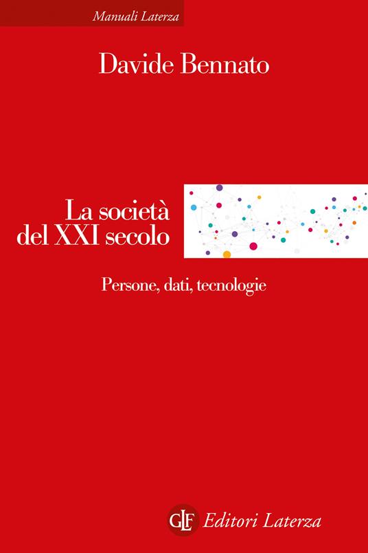 La società del XXI secolo. Persone, dati, tecnologie - Davide Bennato - copertina