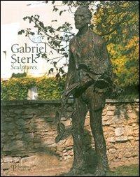 Gabriel Sterk. Sculptures. Ediz. inglese e francese - copertina