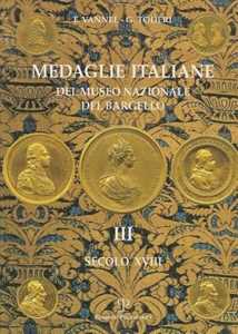 Medaglie italiane del Museo nazionale del Bargello. Vol. 3: Secolo XVIII