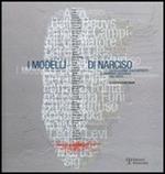 I modelli di Narciso. La collezione di autoritratti di Raimondo Rezzonico agli Uffizi. Catalogo della mostra (Firenze, 22 aprile-11 giugno 2006)