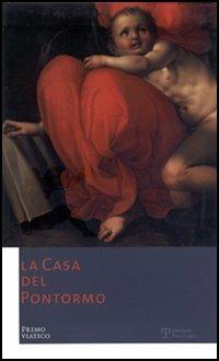 La Casa del Pontormo. Primo viatico. Ediz. italiana e inglese - copertina