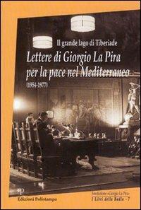 Il grande lago di Tiberiade. Lettere di Giorgio La Pira per la pace nel Mediterraneo (1954-1977) - copertina