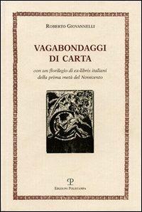 Vagabondaggi di carta. Con un florilegio di ex-libris italiani della prima metà del Novecento - Roberto Giovannelli - copertina
