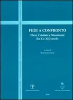 Fedi a confronto. Ebrei, cristiani e musulmani fra X e XIII secolo