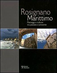 Rosignano Marittimo. Paesaggi e culture tra passato e presente - Edina Regoli - copertina