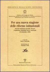 Per una nuova stagione delle riforme istituzionali. Atti del Seminario di studi (Firenze, 25 settembre 2006)