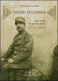 Diario di una guerra. Due anni in prima linea. 1916-1918 - Romualdo Cardarelli - copertina