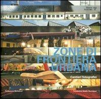 Zone di frontiera urbana. Cantieri fotografici - copertina