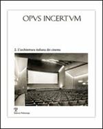 Opus incertum. Vol. 2: L'architettura italiana dei cinema.