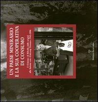 Un paese minerario e la sua cooperativa di consumo. L'«Unione» di Ribolla dalle origini alla fusione con «Unicoop Tirreno». 1945-2006 - copertina
