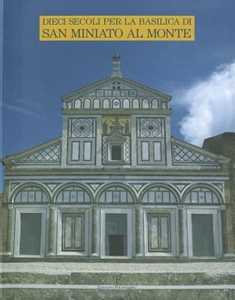 Dieci secoli per la Basilica di San Miniato al Monte