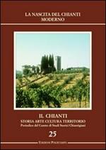 Il Chianti. Storia, arte, cultura, territorio. Vol. 25: La nascita del Chianti moderno.