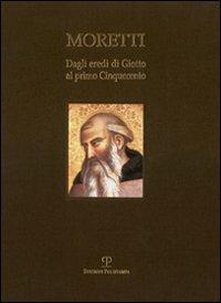 Dagli eredi di Giotto al primo Cinquecento. Ediz. italiana e inglese - Fabrizio Moretti - copertina