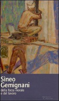 Sìneo Gemignani. Della forza morale e del lavoro. Ediz. illustrata - copertina
