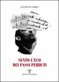 Sento l'eco dei passi perduti - Giulio Di Nardo - copertina